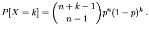 $\displaystyle P[X=k] = \binom{n+k-1}{n-1} p^n (1-p)^k\;.
$