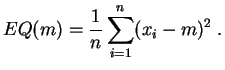 $\displaystyle EQ(m) = \frac{1}{n} \sum_{i=1}^n (x_i-m)^2\;.
$